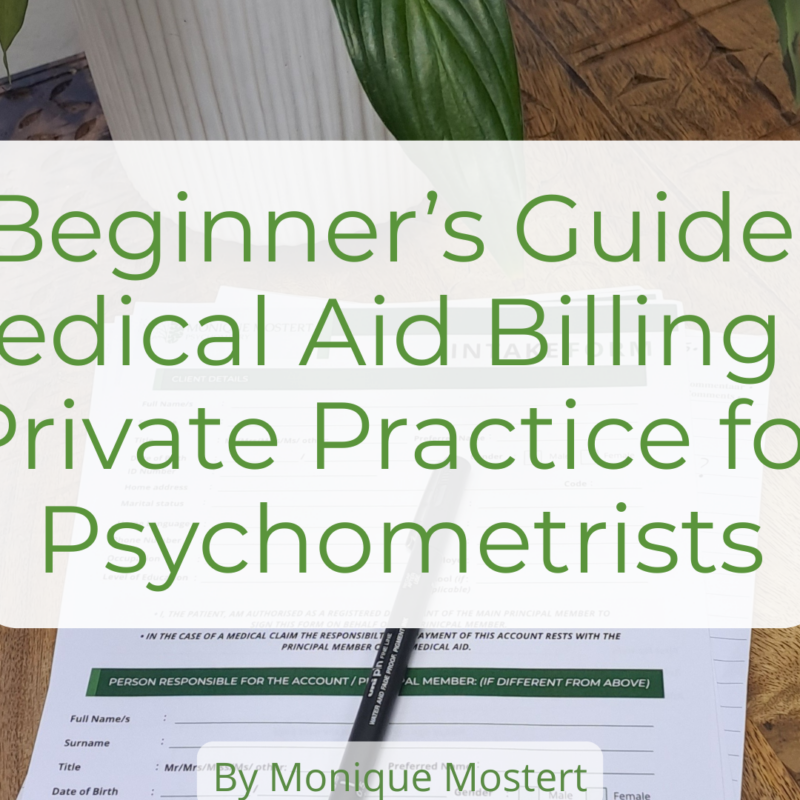 A Beginner’s Guide to Medical Aid Billing in Private Practice for Psychometrists - Monique Mostert